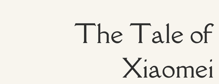 The Tale of Xiaomei